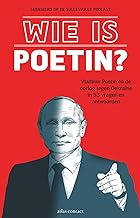 Wie is Poetin?: Vladimir Poetin en de oorlog tegen Oekraïne in 53 vragen en antwoorden