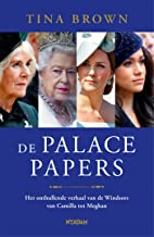 De Palace Papers: het onthullende verhaal van de Windsors : van Camilla tot Meghan