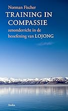Training in compassie: Zenonderricht in de beoefening van Lojong