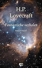 Fantastische verhalen 1922-1926: Howard Phillips Lovecraft ; ingeleid en vertaald door Ivo Gay