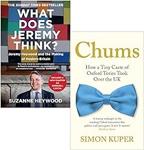 What Does Jeremy Think? By Suzanne Heywood & Chums How a Tiny Caste of Oxford Tories Took Over the UK By Simon Kuper 2 Books Collection Set