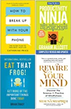 How to Break Up With Your Phone, How to be a Productivity Ninja, Eat That Frog, Rewire Your Mind 4 Books Collection Set