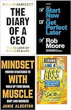 The Diary of a CEO [Hardcover], Start Now Get Perfect Later, Mindset With Muscle, Think Like a Boss 4 Books Collection Set