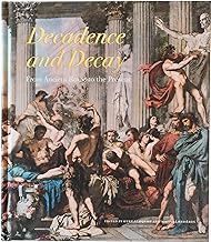 Decadence and Decay: From ancient Rome to the present