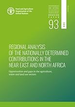 Regional analysis of the nationally determined contributions in the Near East and North Africa: Opportunities and gaps in the agriculture, water and land use sectors