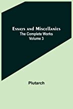 Essays and Miscellanies; The Complete Works Volume 3