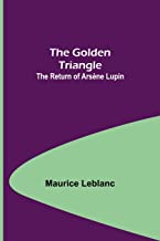 The Golden Triangle: The Return of Arsène Lupin