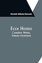 Ecce Homo; Complete Works, Volume Seventeen