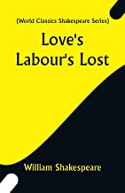 Love's Labour's Lost (World Classics Shakespeare Series)