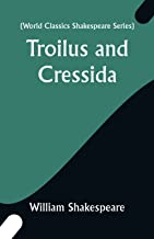 Troilus and Cressida (World Classics Shakespeare Series)