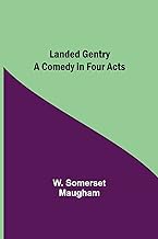 Landed Gentry: A Comedy in Four Acts