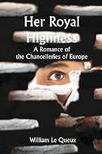 Her Royal Highness: A Romance of the Chancelleries of Europe