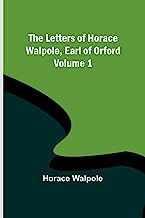 The Letters of Horace Walpole, Earl of Orford - Volume 1