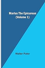 Marius the Epicurean (Volume 1)