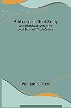 A Manual of Bird Study; A Description of Twenty-Five Local Birds with Study Options