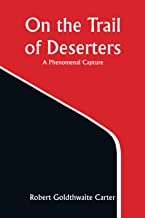 On the Trail of Deserters; A Phenomenal Capture