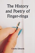 The History and Poetry of Finger-rings