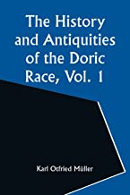 The History and Antiquities of the Doric Race, Vol. 1