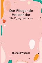 Der Fliegende Hollaender; The Flying Dutchman