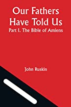 Our Fathers Have Told Us; Part I. The Bible of Amiens