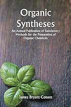 Organic Syntheses; An Annual Publication of Satisfactory Methods for the Preparation of Organic Chemicals