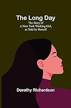 The Long Day: The Story of a New York Working Girl, as Told by Herself