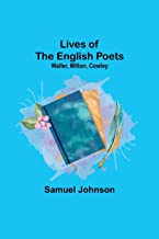 Lives of the English Poets: Waller, Milton, Cowley
