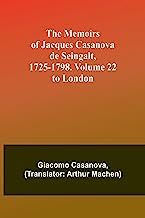 The Memoirs of Jacques Casanova de Seingalt, 1725-1798. Volume 22: to London