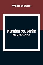 Number 70, Berlin: A Story of Britain's Peril