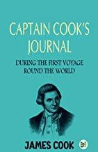 Captain Cook’s Journal During the First Voyage: Round the World
