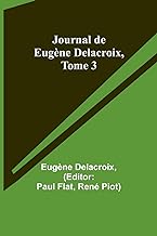 Journal de Eugène Delacroix, Tome 3