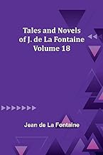 Tales and Novels of J. de La Fontaine - Volume 18