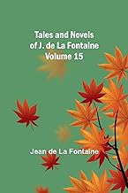 Tales and Novels of J. de La Fontaine - Volume 15