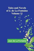 Tales and Novels of J. de La Fontaine - Volume 11