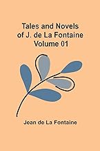 Tales and Novels of J. de La Fontaine - Volume 01