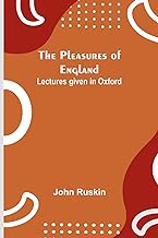 The Pleasures of England ; Lectures given in Oxford