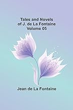 Tales and Novels of J. de La Fontaine - Volume 05