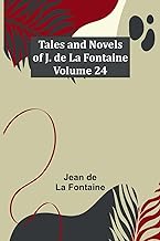 Tales and Novels of J. de La Fontaine - Volume 24