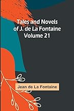 Tales and Novels of J. de La Fontaine - Volume 21