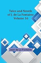 Tales and Novels of J. de La Fontaine - Volume 16