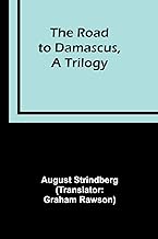 The Road to Damascus, A Trilogy