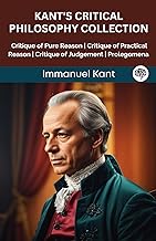 Kant's Critical Philosophy Collection: Critique of Pure Reason, Critique of Practical Reason, Critique of Judgement, Prolegomena (Grapevine edition)