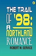 The Trail of '98: A Northland Romance