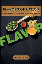 Flavors of Fusion: Adventures in Dining Around the World