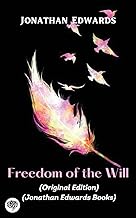 Jonathan Edwards: Freedom of the Will (Original Edition) (Jonathan Edwards Books)
