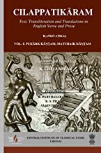 Cilappatikāram: Text, Transliteration and Translations in English Verse and Prose; Vol. I: Pukārk Kāṇṭam, Maturaik Kāṇṭam