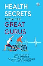 Health Secrets From The Great Gurus: Effective Tips & Spiritual Wisdom from well-know Gurus
