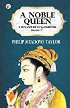 A Noble Queen a Romance of Indian History Vol II