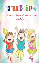 Tulips: A Collection of Stories by Children