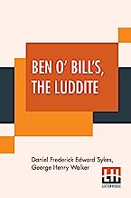 Ben O' Bill's, The Luddite: A Yorkshire Tale.